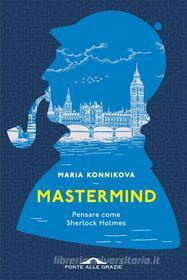 Ebook Mastermind di Maria Konnikova edito da Ponte alle Grazie