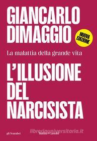 Ebook L'illusione del narcisista di Giancarlo Dimaggio edito da Baldini+Castoldi