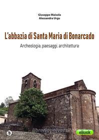 Ebook L’abbazia di Santa Maria di Bonarcado di Giuseppe Maisola, Alessandra Urgu edito da Condaghes