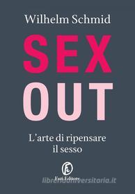 Ebook Sex out di Wilhelm Schmid edito da Fazi Editore
