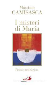 Ebook I misteri di Maria. Piccole meditazioni di Camisasca Massimo edito da San Paolo Edizioni