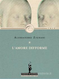 Ebook L'amore difforme di Alessandro Zignani edito da Simplicissimus Book Farm