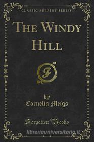 Ebook The Windy Hill di Cornelia Meigs edito da Forgotten Books