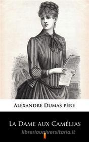 Ebook La Dame aux Camélias di Alexandre Dumas fils edito da Ktoczyta.pl