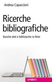 Ebook Ricerche bibliografiche di Andrea Capaccioni edito da Apogeo Education