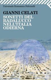 Ebook Sonetti del Badalucco nell'Italia odierna di Celati Gianni edito da Feltrinelli Editore