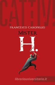 Ebook Cattivi. Mister H. di Francesco Carofiglio edito da Feltrinelli Editore