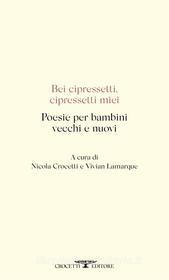 Ebook Bei cipressetti, cipressetti miei di AA. VV. edito da Crocetti