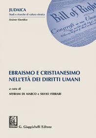 Ebook Ebraismo e Cristianesimo nell'età dei diritti umani di MYRIAM DI MARCO, Silvio Ferrari edito da Giappichelli Editore