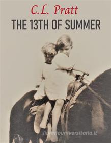 Ebook The 13th of Summer di C.L. Pratt edito da BooxAi