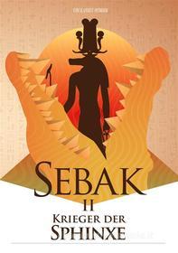 Ebook Sebak II. - Krieger der Sphinxe di G. Voigt edito da Books on Demand