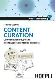 Ebook Content Curation di Federico Guerrini edito da Hoepli