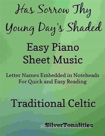 Ebook Has Sorrow Thy Young Days Shaded Easy Piano Sheet Music di SilverTonalities, Traditional Celtic edito da SilverTonalities