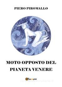 Ebook Il moto opposto del pianeta Venere di Piero Piromallo edito da Youcanprint