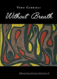 Ebook Without Breath di Vero Gabrieli edito da Youcanprint