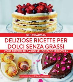 Ebook Deliziose ricette per dolci senza grassi di Gee Charman edito da Newton Compton Editori