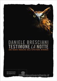 Ebook Testimone la notte di Bresciani Daniele edito da Bompiani