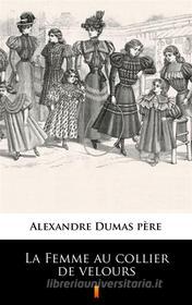 Ebook La Femme au collier de velours di Alexandre Dumas père edito da Ktoczyta.pl