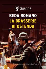 Ebook La brasserie di Ostenda di Beda Romano edito da Guanda