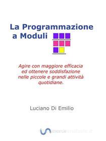 Ebook La programmazione a Moduli di Luciano Di Emilio edito da Luciano P. Di Emilio