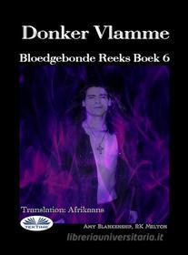 Ebook Donker Vlamme di Amy Blankenship, RK Melton edito da Tektime