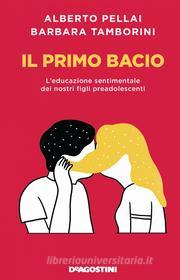 Ebook Il primo bacio di Alberto Pellai, Barbara Tamborini edito da De Agostini
