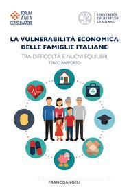 Ebook La vulnerabilità economica delle famiglie italiane di Forum Ania Consumatori, Università degli Studi di Milano edito da Franco Angeli Edizioni