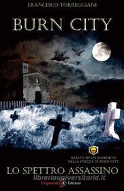 Ebook Burn city di Francesco Torreggiani edito da Gilgamesh Edizioni