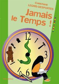 Ebook Jamais le temps di Christiane Legris-Desportes edito da Books on Demand