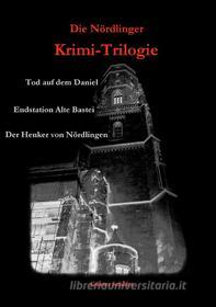 Ebook Die Nördlinger Krimi-Trilogie di Günter Schäfer edito da Books on Demand