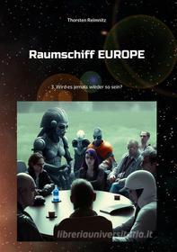 Ebook Raumschiff EUROPE 3 di Thorsten Reimnitz edito da Books on Demand