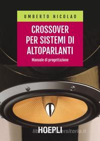 Ebook Crossover per sistemi di altoparlanti di Umberto Nicolao edito da Hoepli