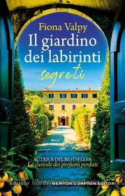 Libro Ebook Il giardino dei labirinti segreti di Fiona Valpy di Newton Compton Editori
