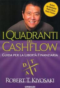 Ebook I Quadranti del Cashflow di Robert T. Kiyosaki edito da Piero Gribaudi Editore srl