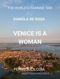 Ebook Venice is a woman di Daniela de Rosa edito da Permesola
