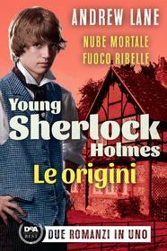Ebook Young Sherlock Holmes. Le origini di Andrew Lane edito da De Agostini