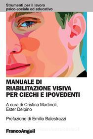 Ebook Manuale di riabilitazione visiva per ciechi e ipovedenti di AA. VV. edito da Franco Angeli Edizioni
