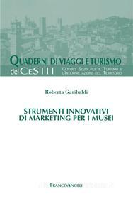 Ebook Strumenti innovativi di marketing per i musei di Roberta Garibaldi edito da Franco Angeli Edizioni