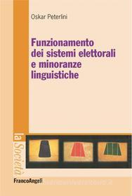 Ebook Funzionamento dei sistemi elettorali e minoranze linguistiche di Oskar Peterlini edito da Franco Angeli Edizioni