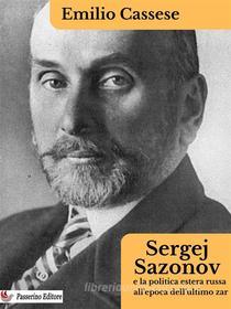 Ebook Sergej Sazonov e la politica estera russa all’epoca dell’ultimo zar di Emilio Cassese edito da Passerino