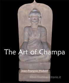 Ebook The Art of Champa di Jean, François Hubert edito da Parkstone International