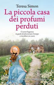 Libro Ebook La piccola casa dei profumi perduti di Teresa Simon di Newton Compton Editori