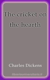 Ebook The cricket on the hearth di Charles Dickens edito da Charles Dickens