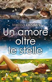 Ebook Un amore oltre le stelle di Melissa Landers edito da Newton Compton Editori