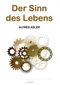 Ebook Der Sinn des Lebens di Alfred Adler edito da FV Éditions