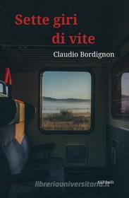 Ebook Sette giri di vite di Claudio Bordignon edito da Ali Ribelli Edizioni