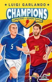Ebook Champions - Cannavaro vs Sergio Ramos di Garlando Luigi edito da Piemme