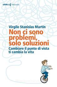 Ebook Non ci sono problemi, solo soluzioni di Virgile Stanislas Martin edito da Feltrinelli Editore