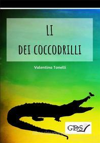 Ebook Li dei coccodrilli di Valentina Tonelli edito da editrice GDS