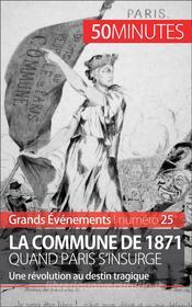 Ebook La Commune de 1871, quand Paris s&apos;insurge di Mélanie Mettra edito da 50Minutes.fr